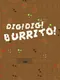 Dig Dig Burrito!