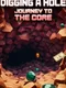 Digging A Hole: Journey to the Core