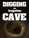 Digging the Forgotten Cave