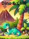 Dino & Chill