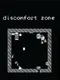 Discomfort Zone