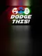Dodge This!