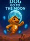 Dog Go To The Moon