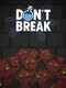 Don't Break