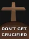 Don't Get Crucified