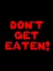 Don't Get Eaten!