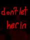 Don't Let Her In
