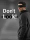 Don't Look!