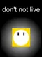 Don't Not Live