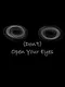 (Don't) Open Your Eyes