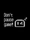 Don't Pause Game!