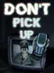 Don't Pick Up