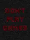 Don't Play Games