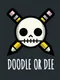 Doodle or Die
