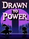 Drawn to Power