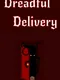 Dreadful Delivery