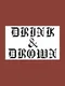 Drink & Drown