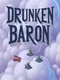 Drunken Baron