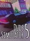 Dude Simulator 5