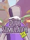 Dude Simulator Six