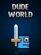 Dude World