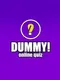 Dummy!
