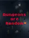 Dungeons Are Random