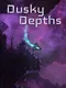 Dusky Depths