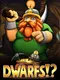 Dwarfs!?