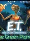 E.T.: The Green Planet