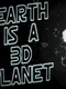 Earth is a 3D Planet