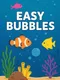 Easy Bubbles