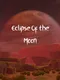 Eclipse of the Moon