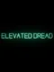 Elevated Dread