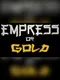 Empress of Gold