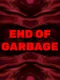 End of Garbage