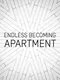 Endless Becoming: Apartment