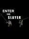 Enter the Slayer
