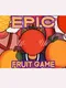 Epic Fruit Game