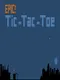 Epic Tic Tac Toe