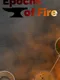 Epochs of Fire