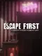Escape First