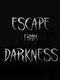 Escape from Darkness