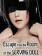 Escape from the Room of the Serving Doll