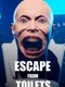 Escape from Toilets