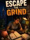 Escape the Grind
