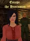Escape the Huntsman