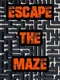 Escape the Maze