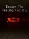 Escape the Testing Facility