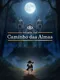 Estrada Real: Caminho das Almas